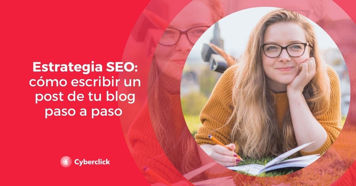 Estrategia SEO escribir un post para tu blog paso a paso