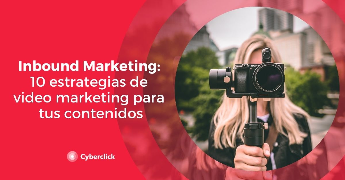 Inbound Marketing 10 estrategias de video marketing para tus contenidos