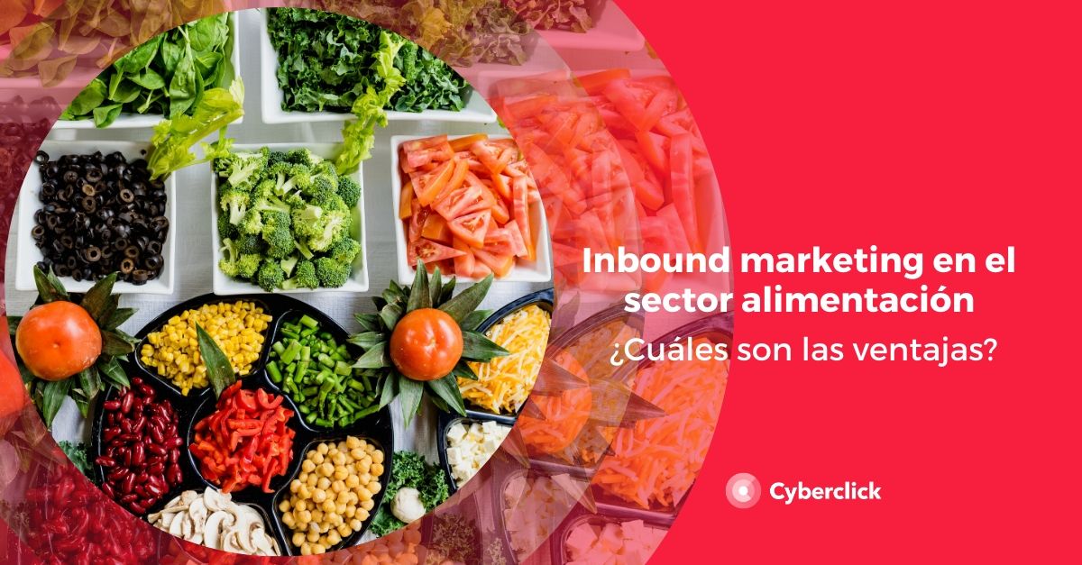 Inbound Marketing en el sector alimentacion cuales son las ventajas