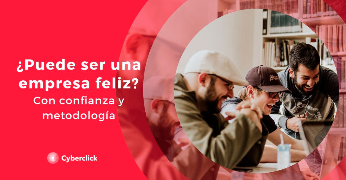 Puede-ser-una-empresa-feliz-Si-con-confianza-y-metodologia