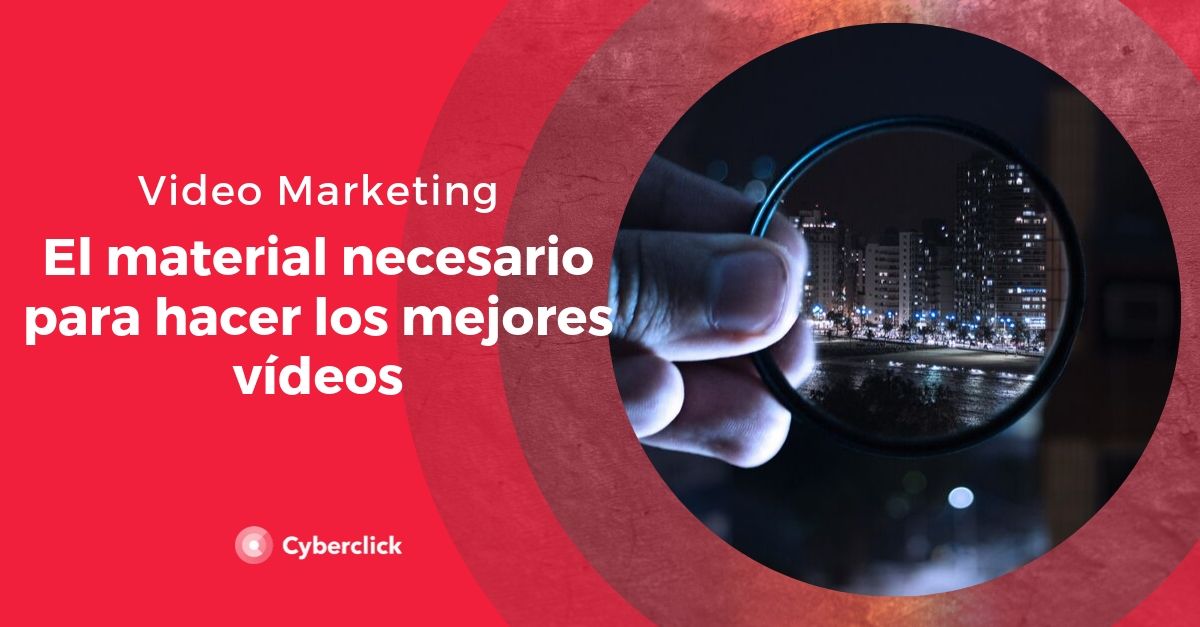 Video Marketing como elegir el mejor material para hacer buenos videos-1