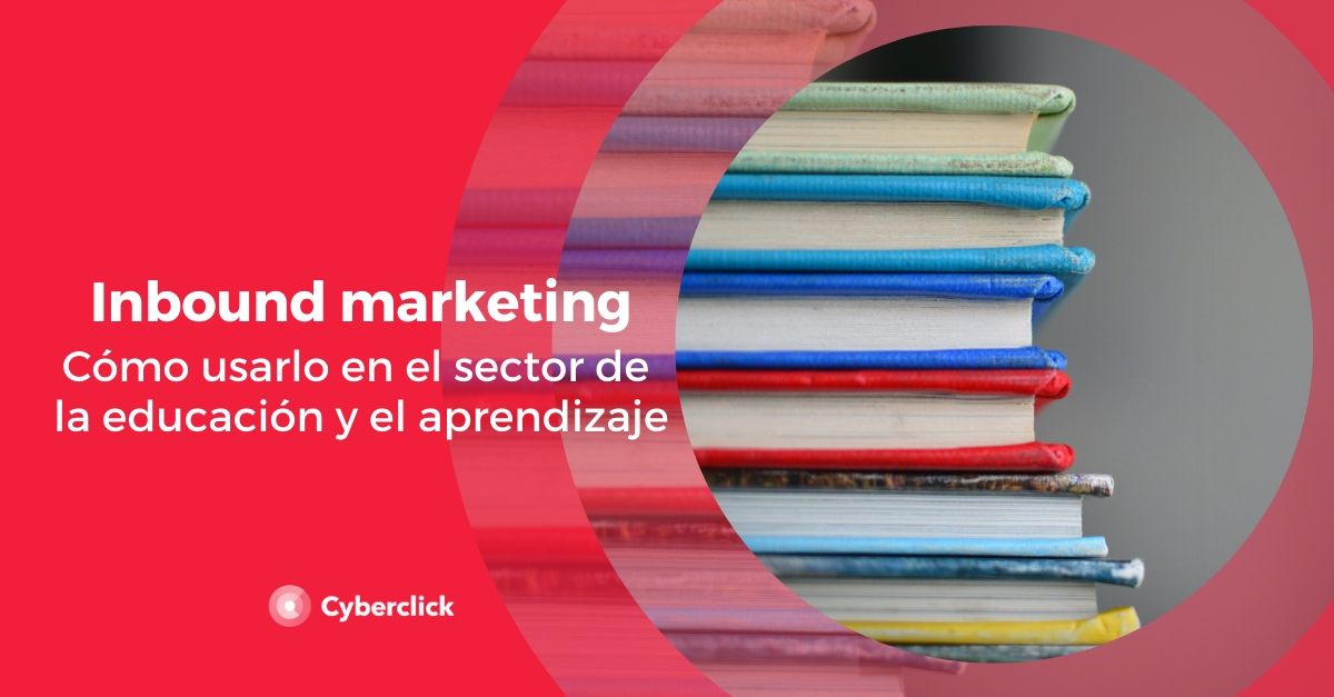 Como usar el Inbound Marketing en el sector de la educacion y aprendizaje