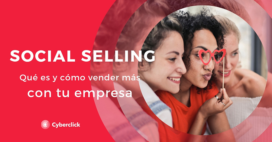 Qué es el Social Selling y cómo vender más con tu empresa