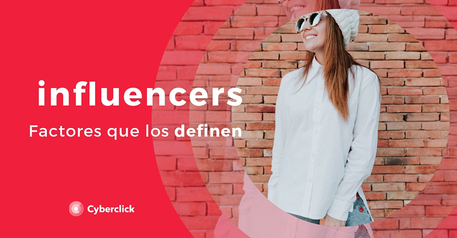 que es un influencer factores que los definen